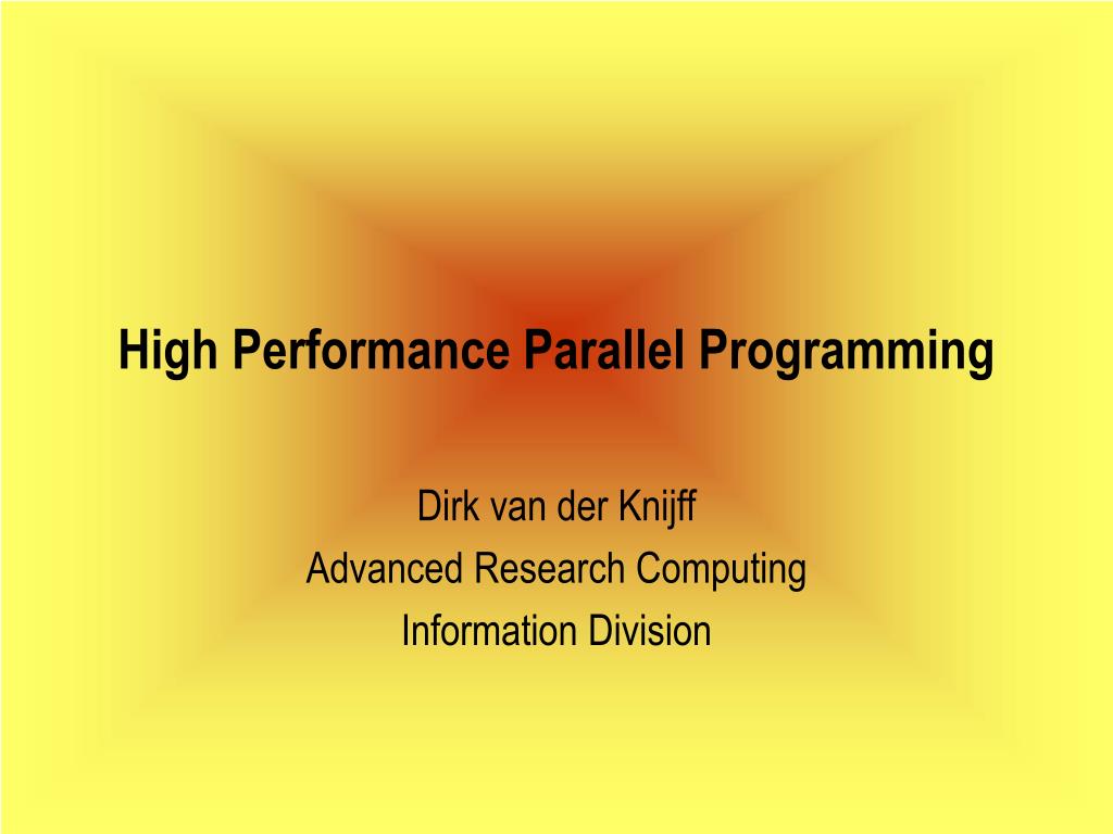 PPT - High Performance Parallel Programming PowerPoint Presentation ...
