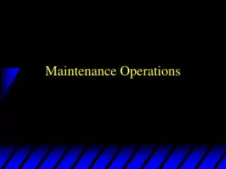 Maintenance Operations