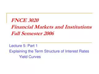FNCE 3020 Financial Markets and Institutions Fall Semester 2006
