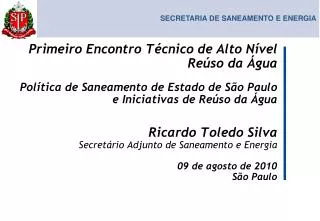 Ricardo Toledo Silva Secretário Adjunto de Saneamento e Energia 09 de agosto de 2010 São Paulo