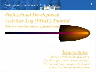 Professional Development Activities Log (PDAL) Tutorial http://www.edoceon.com/door/pdal/
