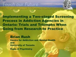 Implementing a Two-staged Screening Process in Addiction Agencies in Ontario: Trials and Triumphs When Going from Rese