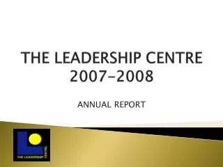 THE LEADERSHIP CENTRE 2007-2008
