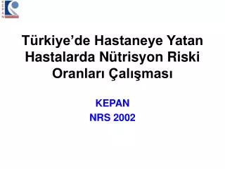 Türkiye’de Hastaneye Yatan Hastalarda Nütrisyon Riski Oranları Çalışma sı