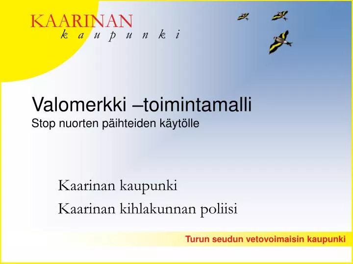 PPT - Valomerkki –toimintamalli Stop Nuorten Päihteiden Käytölle ...