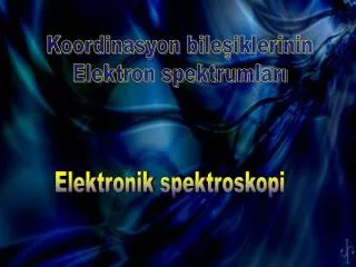 Koordinasyon bileşiklerinin Elektron spektrumları