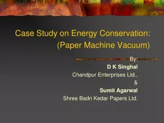 Case Study on Energy Conservation: (Paper Machine Vacuum)