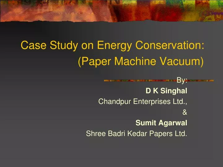case study on energy conservation paper machine vacuum