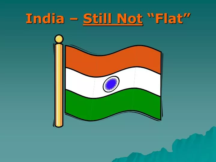 india still not flat