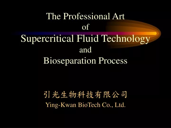 the professional art of supercritical fluid technology and bioseparation process