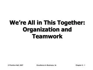We’re All in This Together: Organization and Teamwork