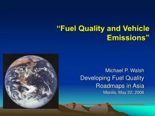 “Fuel Quality and Vehicle Emissions”