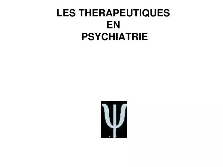 les therapeutiques en psychiatrie