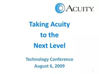 Taking Acuity to the Next Level Technology Conference August 6, 2009