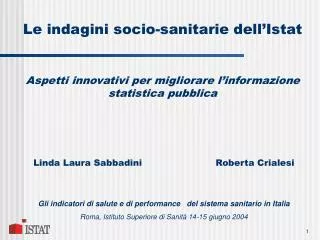 Le indagini socio-sanitarie dell’Istat Aspetti innovativi per migliorare l’informazione statistica pubblica