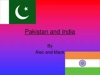 Pakistan and India