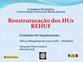 Complexo Hospitalar Universidade Federal do Rio de Janeiro Reestruturação dos HUs REHUF