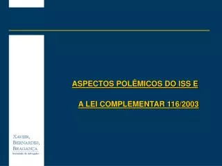 ASPECTOS POLÊMICOS DO ISS E A LEI COMPLEMENTAR 116/2003