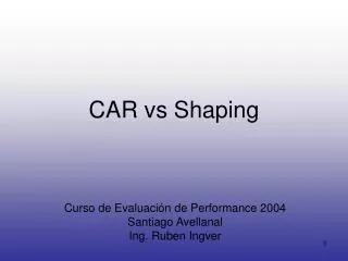 CAR vs Shaping