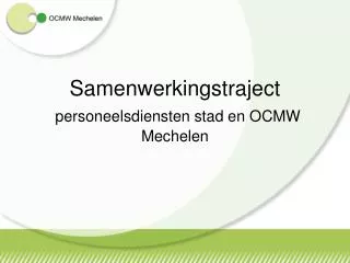 Samenwerkingstraject personeelsdiensten stad en OCMW Mechelen