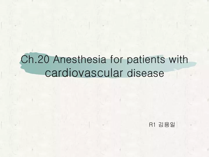 ch 20 anesthesia for patients with cardiovascular disease