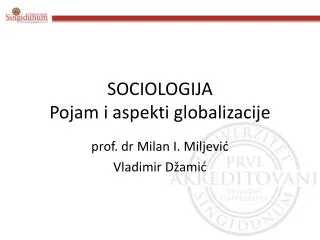 SOCIOLOGIJA Pojam i aspekti globalizacije