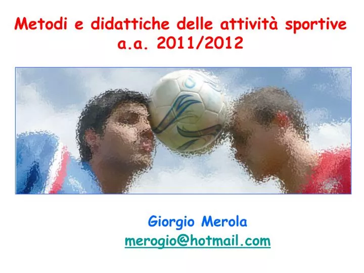 metodi e didattiche delle attivit sportive a a 2011 2012