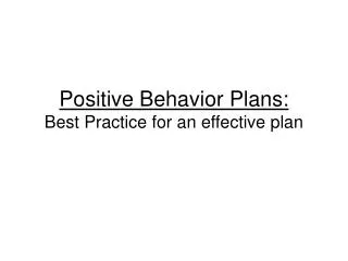 Positive Behavior Plans: Best Practice for an effective plan