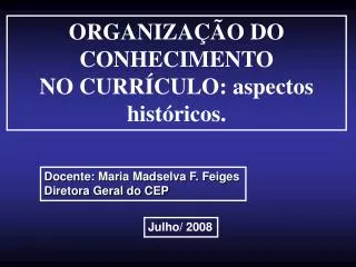 ORGANIZAÇÃO DO CONHECIMENTO NO CURRÍCULO: aspectos históricos.