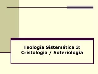 Teologia Sistemática 3: Cristologia / Soteriologia
