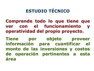 ESTUDIO TÉCNICO Comprende todo lo que tiene que ver con el funcionamiento y operatividad del propio proyecto.