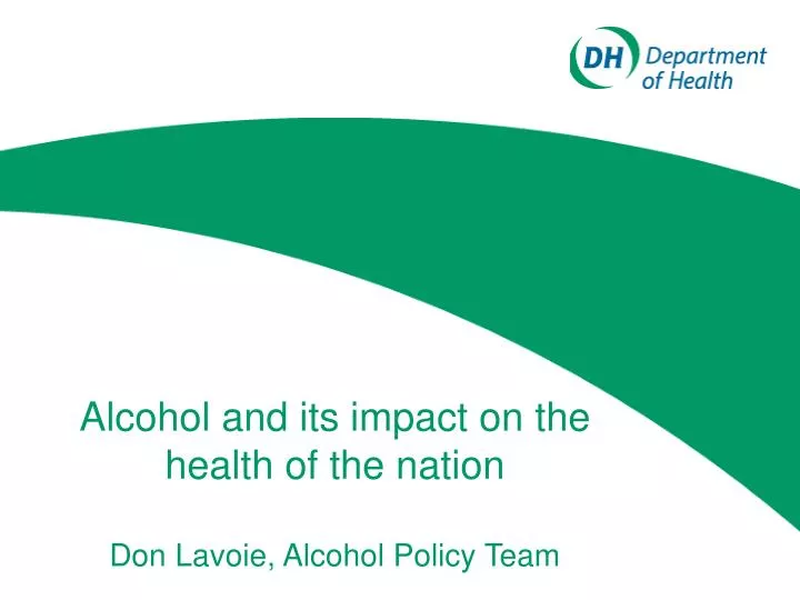 alcohol and its impact on the health of the nation don lavoie alcohol policy team
