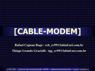 {URICER - ciência da computação 1999 - teleprocessamento - cable modem}