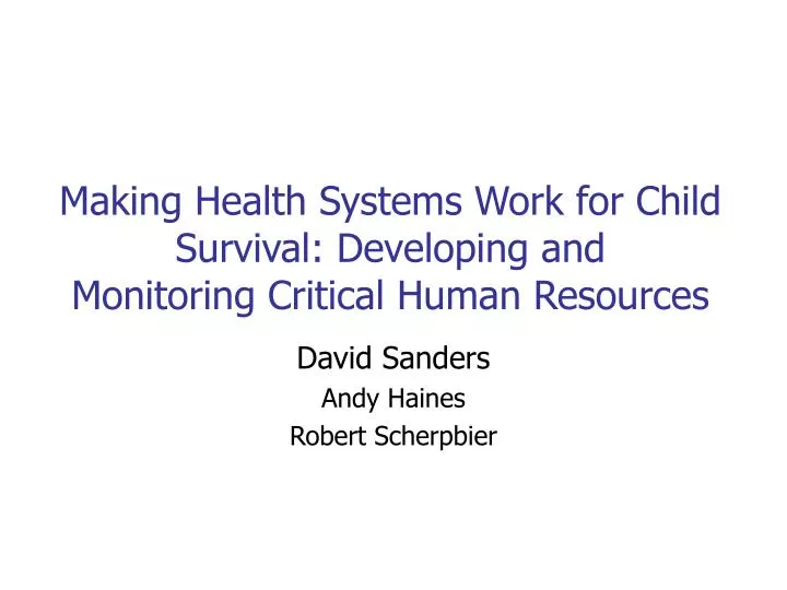 making health systems work for child survival developing and monitoring critical human resources