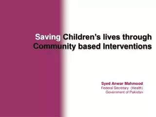 Saving Children’s lives through Community based Interventions