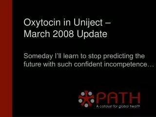 Oxytocin in Uniject – March 2008 Update