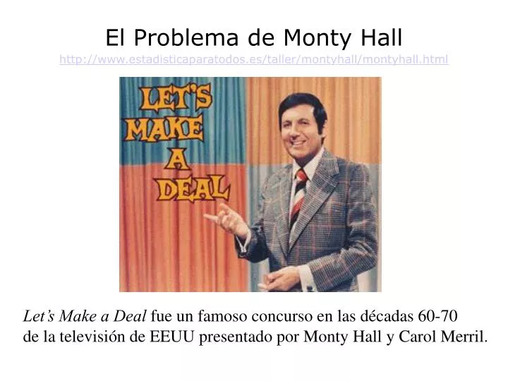 el problema de monty hall http www estadisticaparatodos es taller montyhall montyhall html