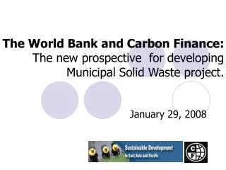 The World Bank and Carbon Finance: The new prospective for developing Municipal Solid Waste project.