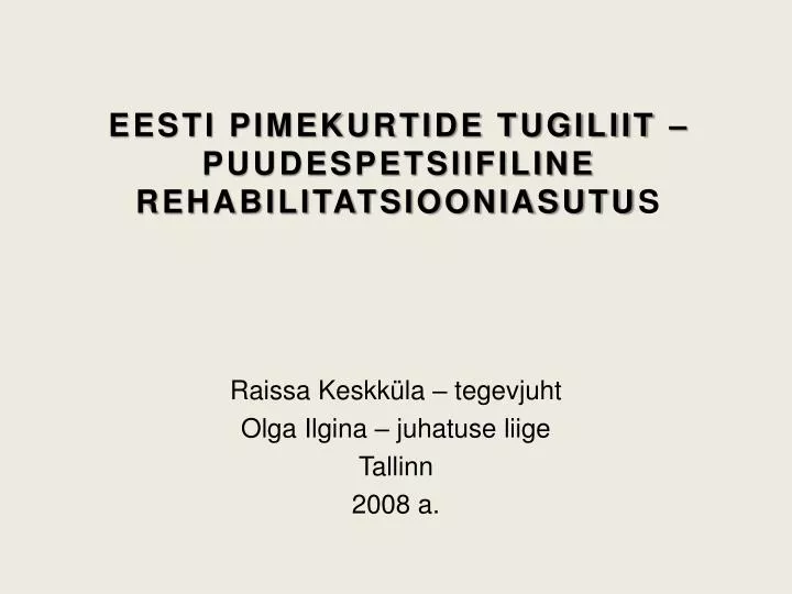 eesti pimekurtide tugiliit puudespetsiifiline rehabilitatsiooniasutu s