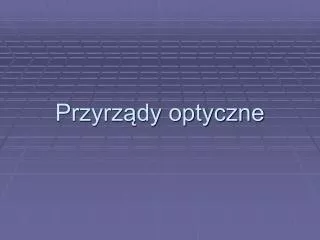 przyrz dy optyczne