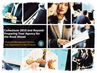 Collections 2010 and Beyond: Preparing Your Agency for the Road Ahead