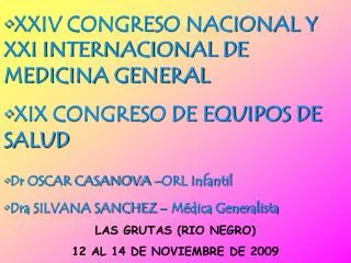 XXIV CONGRESO NACIONAL Y XXI INTERNACIONAL DE MEDICINA GENERAL XIX CONGRESO DE EQUIPOS DE SALUD Dr OSCAR CASANOVA –ORL I