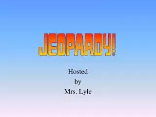 Hosted by Mrs. Lyle