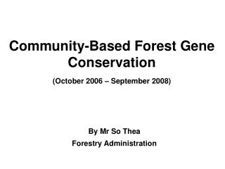 Community-Based Forest Gene Conservation (October 2006 – September 2008)