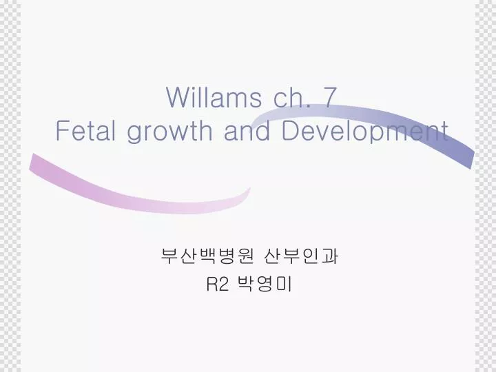 willams ch 7 fetal growth and development
