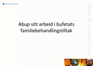 Abup sitt arbeid i bufetats familiebehandlingstiltak