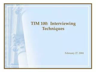 TIM 100: Interviewing Techniques