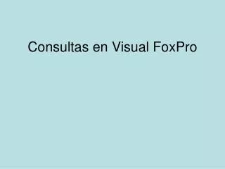Consultas en Visual FoxPro
