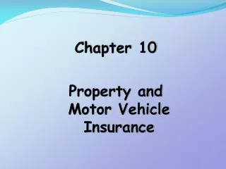 Chapter 10 Property and Motor Vehicle Insurance