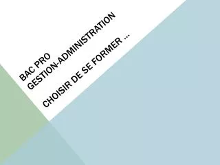 bac pro gestion administration choisir de se former